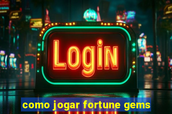 como jogar fortune gems